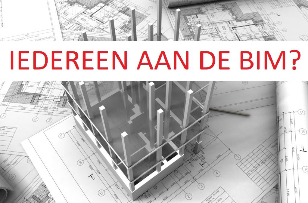 Iedereen aan de BIM?